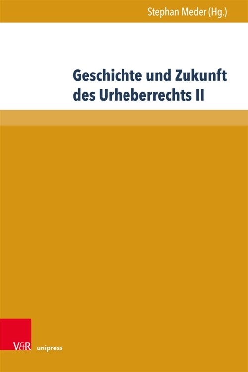 Geschichte Und Zukunft Des Urheberrechts II (Hardcover, 1. Auflage)
