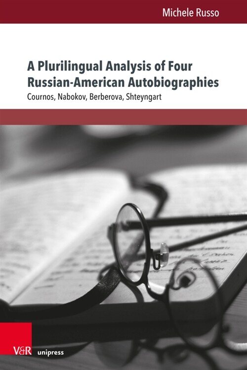 A Plurilingual Analysis of Four Russian-American Autobiographies: Cournos, Nabokov, Berberova, Shteyngart (Paperback, 1.)