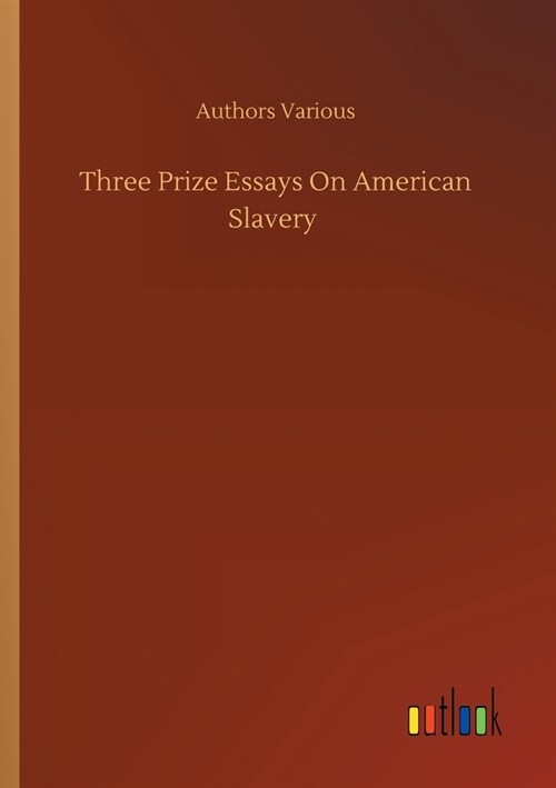 Three Prize Essays On American Slavery (Paperback)