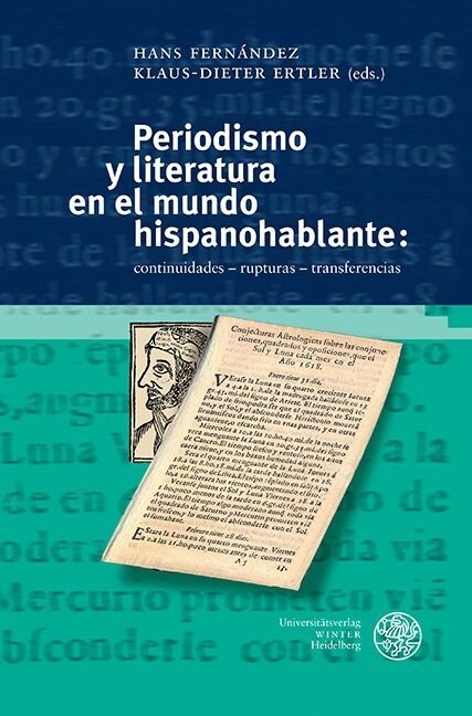 Periodismo Y Literatura En El Mundo Hispanohablante: Continuidades - Rupturas - Transferencias (Hardcover)