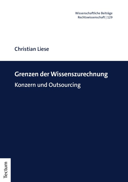 Grenzen Der Wissenszurechnung: Konzern Und Outsourcing (Paperback)