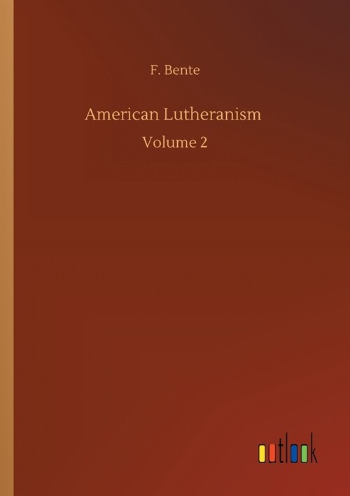 American Lutheranism: Volume 2 (Paperback)