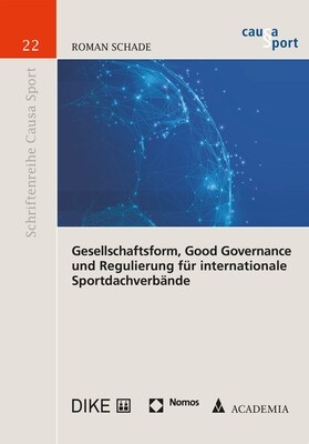 Gesellschaftsform, Good Governance Und Regulierung Fur Internationale Sportdachverbande: (causa Sport, Bd. 22) (Paperback)