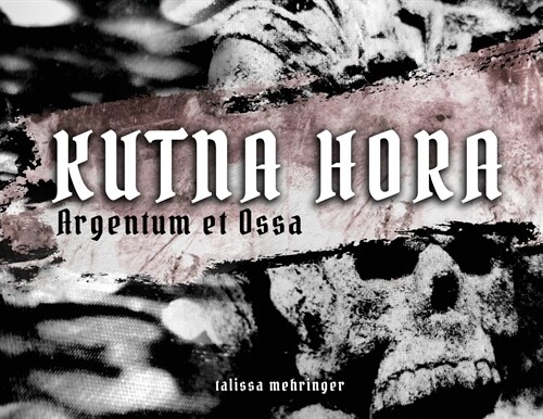 Kutna Hora: Argentum et Ossa / Silver and Bones (Paperback)