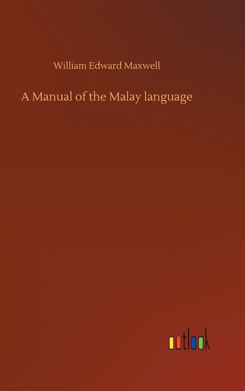 A Manual of the Malay language (Hardcover)