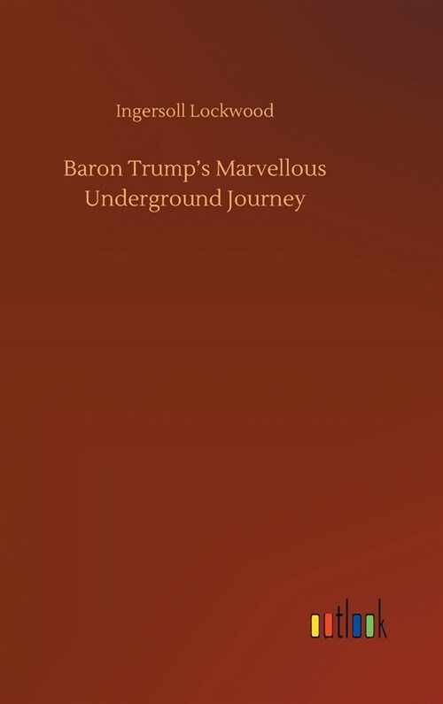 Baron Trumps Marvellous Underground Journey (Hardcover)