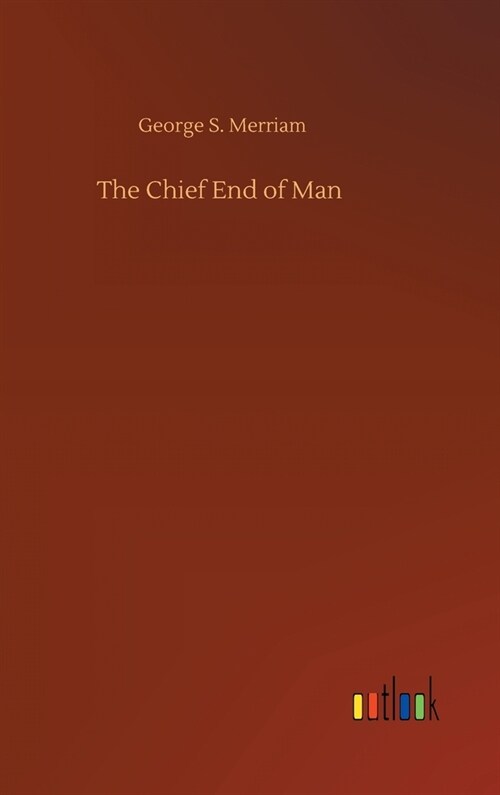 The Chief End of Man (Hardcover)