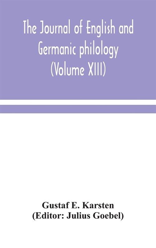 The Journal of English and Germanic philology (Volume XIII) (Hardcover)