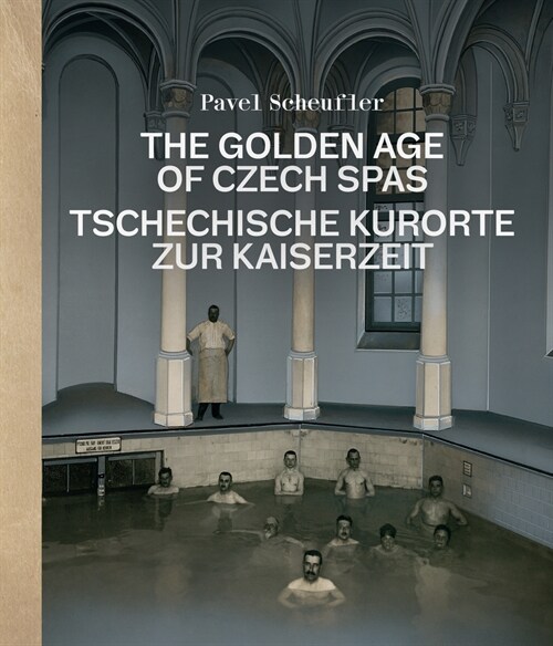 The Golden Age of Czech Spas: Tschechische Kurorte Zur Kaiserzeit (Hardcover)