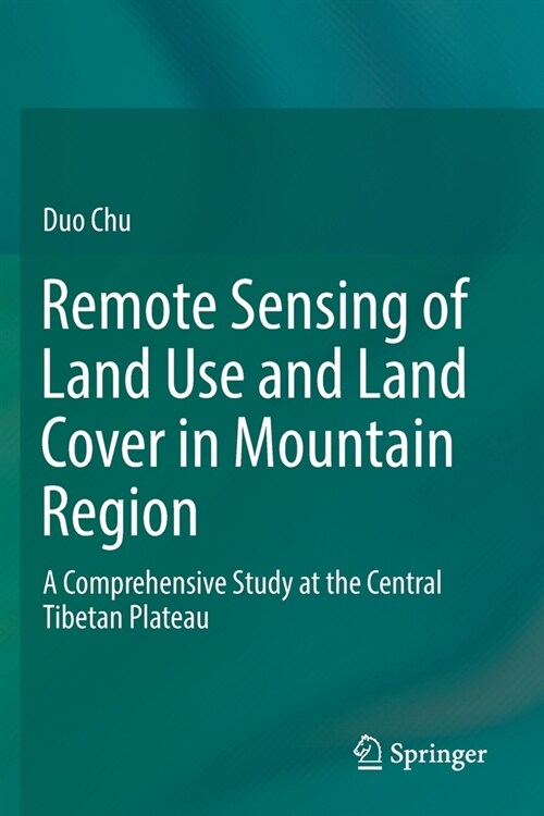 Remote Sensing of Land Use and Land Cover in Mountain Region: A Comprehensive Study at the Central Tibetan Plateau (Paperback, 2020)