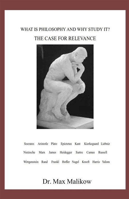 What Is Philosophy and Why Study It?: The Case for Relevance (Paperback)