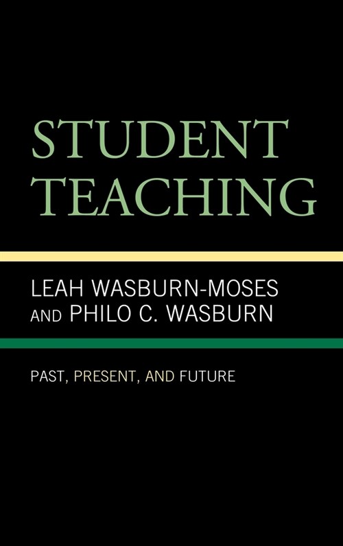 Student Teaching: Past, Present, and Future (Hardcover)