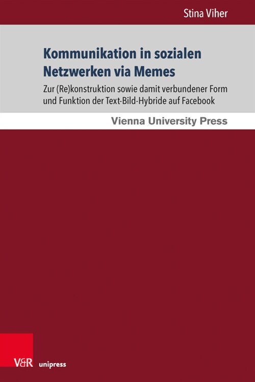 Kommunikation in Sozialen Netzwerken Via Memes: Zur (Re)Konstruktion Sowie Damit Verbundener Form Und Funktion Der Text-Bild-Hybride Auf Facebook (Paperback, 1. Auflage)