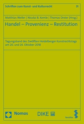 Handel - Provenienz - Restitution: Tagungsband Des Zwolften Heidelberger Kunstrechtstags Am 20. Und 24. Oktober 2018 (Paperback)