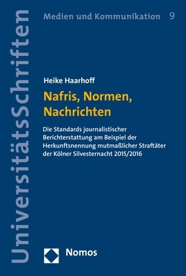 Nafris, Normen, Nachrichten: Die Standards Journalistischer Berichterstattung Am Beispiel Der Herkunftsnennung Mutmasslicher Straftater Der Kolner (Paperback)