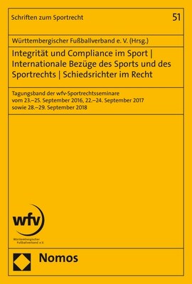 Integritat Und Compliance Im Sport - Internationale Bezuge Des Sports Und Des Sportrechts - Schiedsrichter Im Recht: Tagungsband Der Wfv-Sportrechtsse (Paperback)