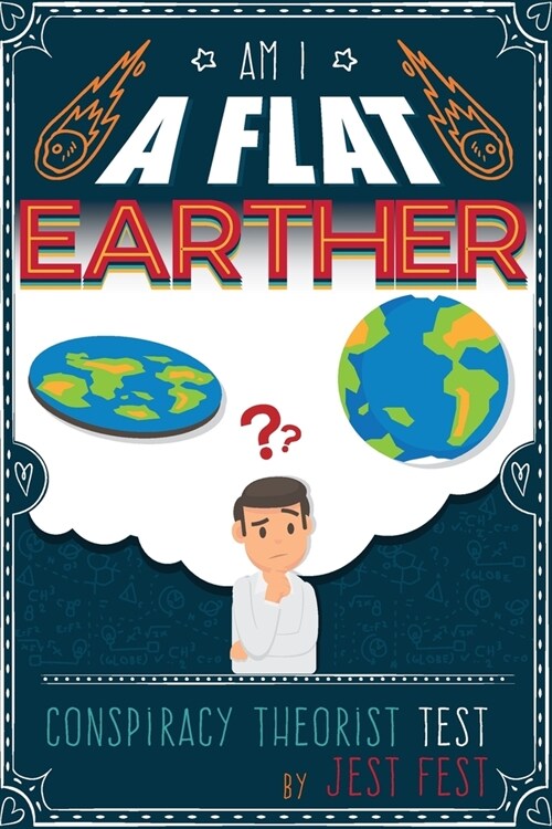 Am I a Flat Earther? Conspiracy Theorist Test: Gag Adult Activity Book for Co-workers (Paperback)