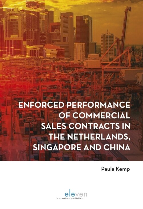 Enforced Performance of Commercial Sales Contracts in the Netherlands, Singapore and China (Hardcover)