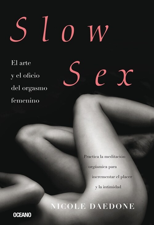 Slow Sex: El Arte Y El Oficio del Orgasmo Femenino (Paperback)