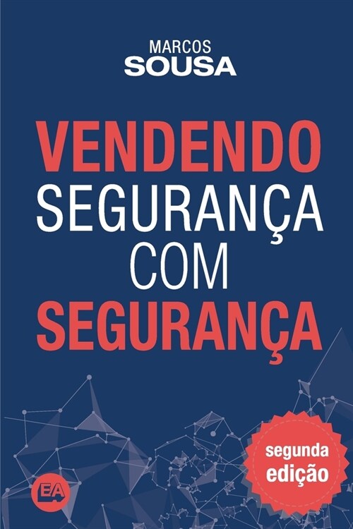 Vendendo seguran? com seguran?: Um livro de vendas com muitas t?nicas e abordagens pr?rias do segmento de seguran? (Paperback)