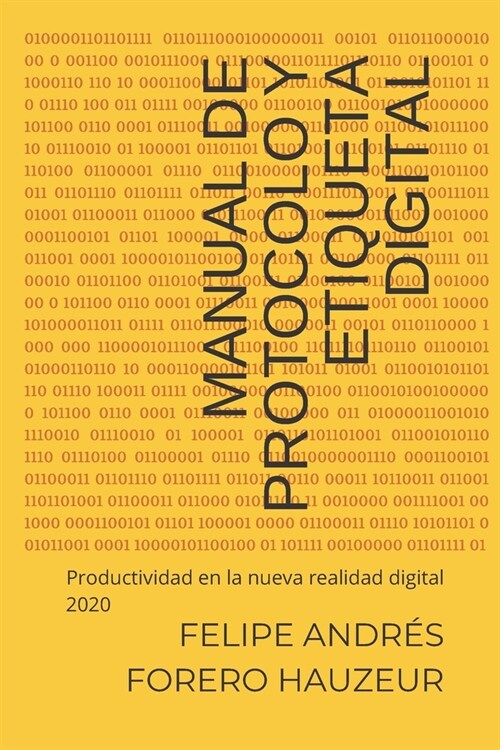 Manual de Protocolo y Etiqueta Digital: Productividad en la nueva realidad digital 2020 (Paperback)