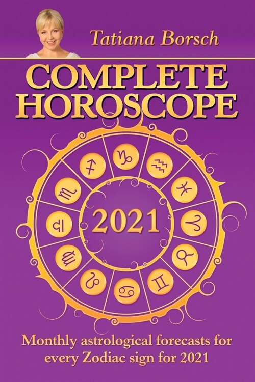 Complete Horoscope 2021: Monthly Astrological Forecasts for Every Zodiac Sign for 2021 (Paperback)