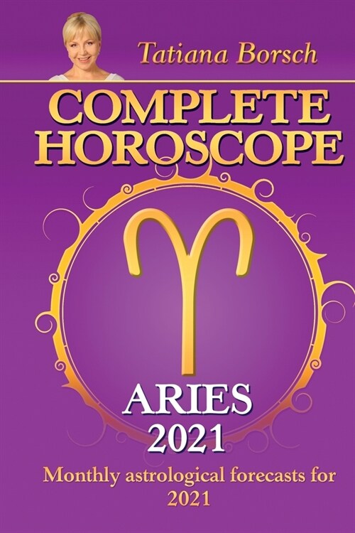 Complete Horoscope ARIES 2021: Monthly Astrological Forecasts for 2021 (Paperback)