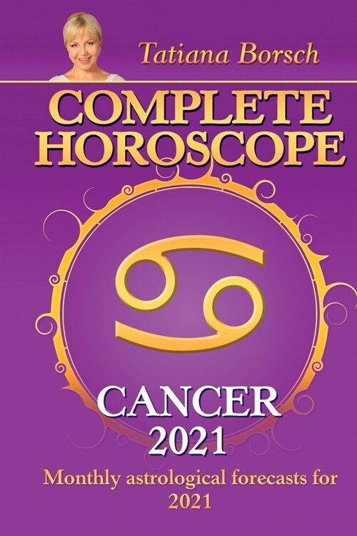 Complete Horoscope CANCER 2021: Monthly Astrological Forecasts for 2021 (Paperback)