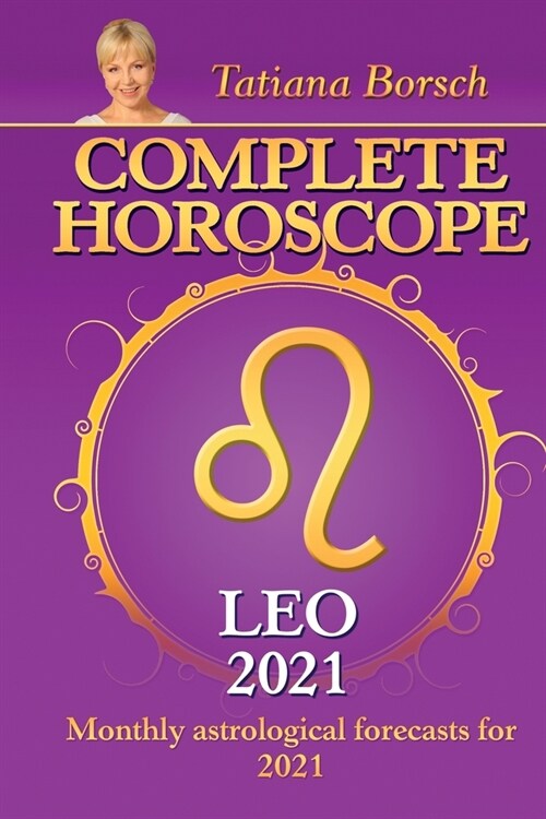 Complete Horoscope LEO 2021: Monthly Astrological Forecasts for 2021 (Paperback)
