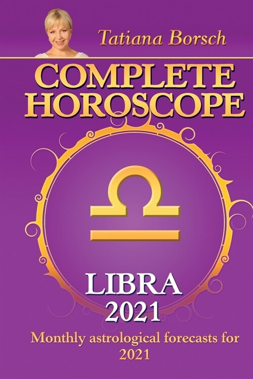 Complete Horoscope LIBRA 2021: Monthly Astrological Forecasts for 2021 (Paperback)