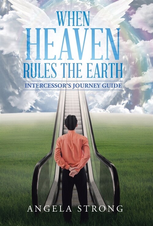 When Heaven Rules the Earth: Intercessors Journey Guide (Hardcover)