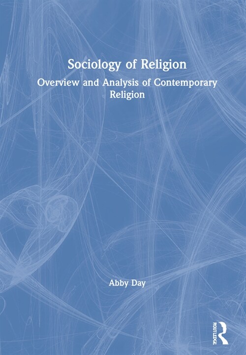 Sociology of Religion : Overview and Analysis of Contemporary Religion (Hardcover)