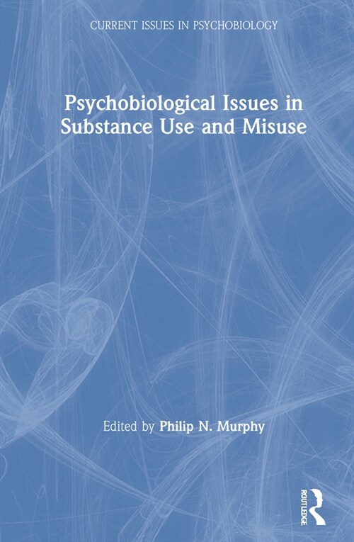 Psychobiological Issues in Substance Use and Misuse (Hardcover, 1)