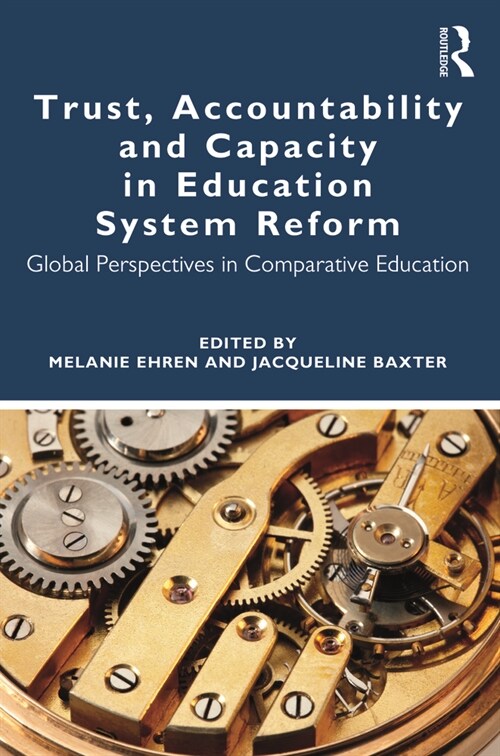 Trust, Accountability and Capacity in Education System Reform : Global Perspectives in Comparative Education (Paperback)