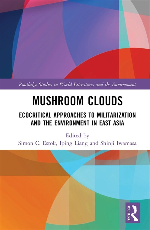 Mushroom Clouds : Ecocritical Approaches to Militarization and the Environment in East Asia (Hardcover)