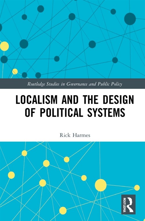 Localism and the Design of Political Systems (Hardcover, 1)