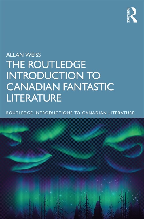 The Routledge Introduction to Canadian Fantastic Literature (Paperback, 1)