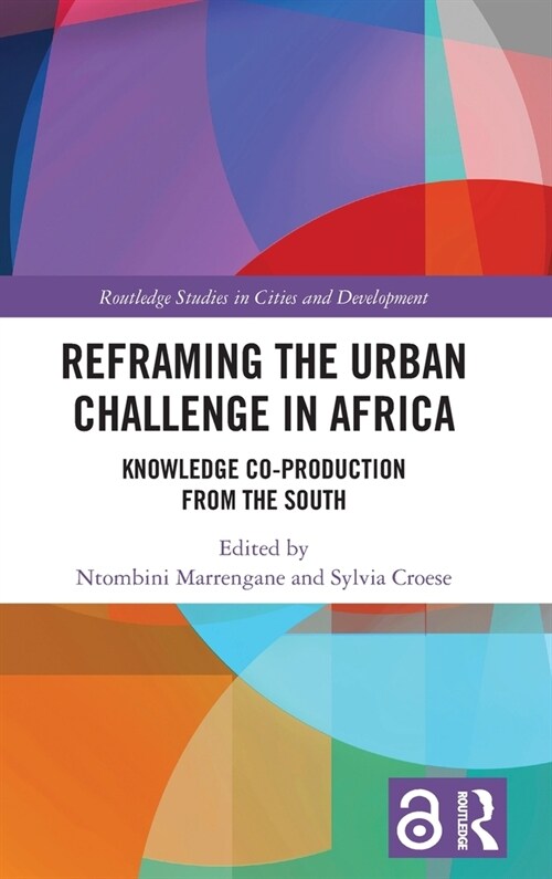 Reframing the Urban Challenge in Africa : Knowledge Co-production from the South (Hardcover)