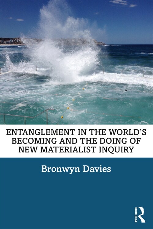 Entanglement in the World’s Becoming and the Doing of New Materialist Inquiry (Paperback)
