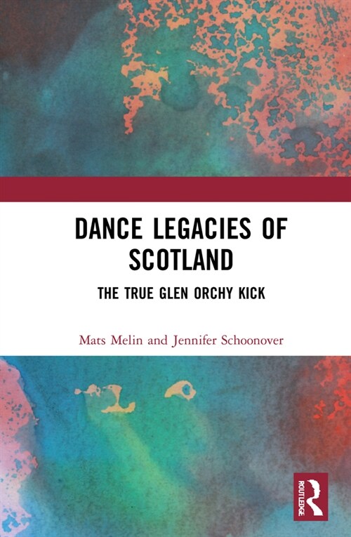 Dance Legacies of Scotland : The True Glen Orchy Kick (Hardcover)