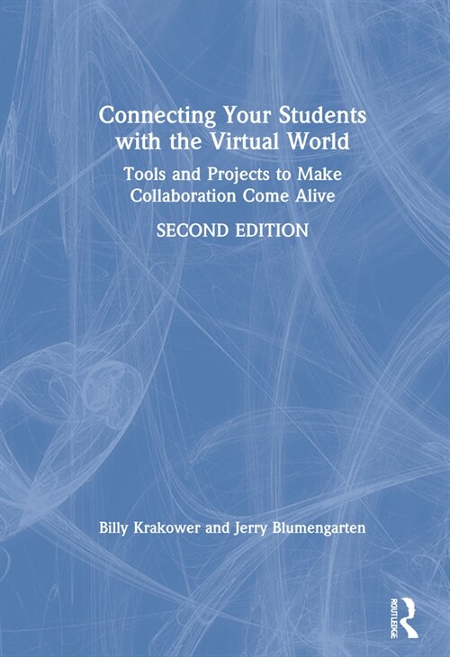Connecting Your Students with the Virtual World : Tools and Projects to Make Collaboration Come Alive (Hardcover, 2 ed)