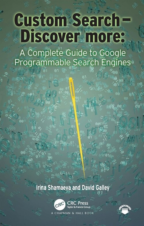 Custom Search - Discover More: : A Complete Guide to Google Programmable Search Engines (Paperback)