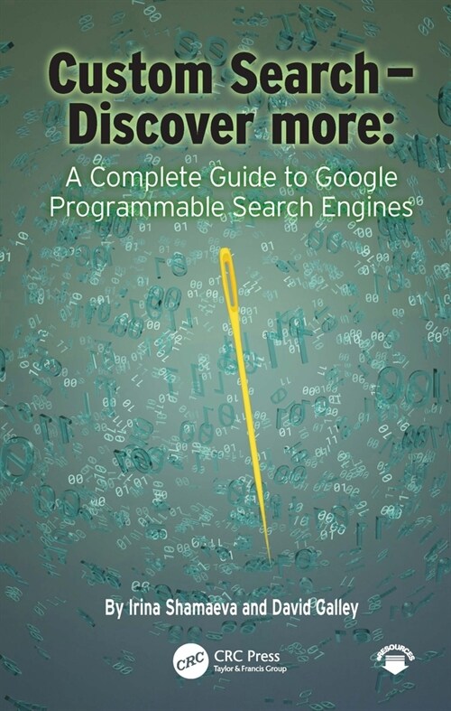 Custom Search - Discover More: : A Complete Guide to Google Programmable Search Engines (Hardcover)