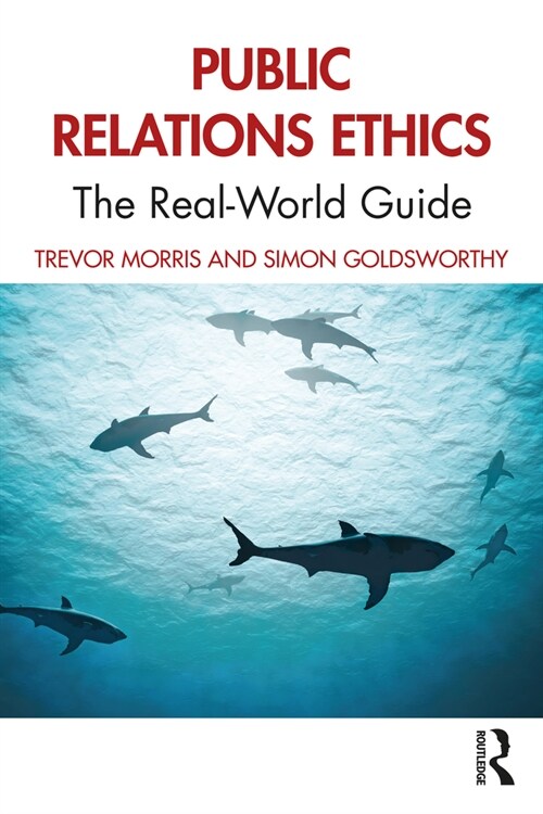 Public Relations Ethics : The Real-World Guide (Paperback)