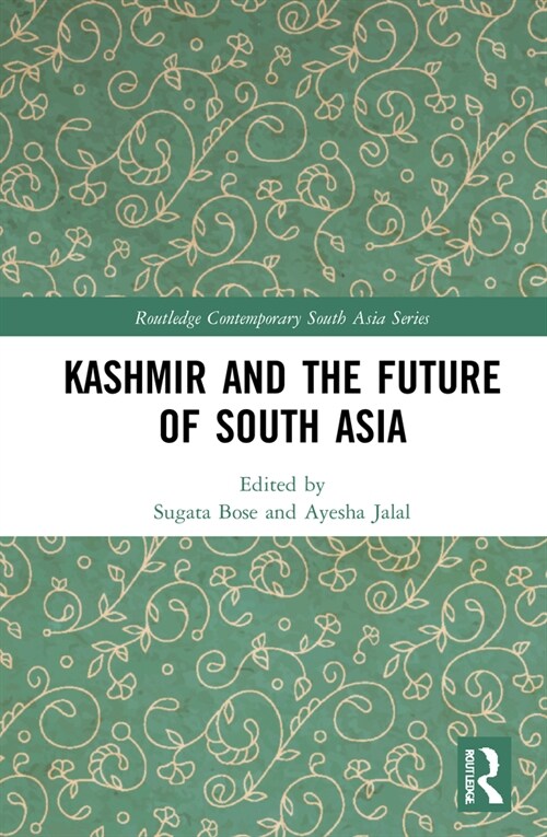 Kashmir and the Future of South Asia (Hardcover, 1)