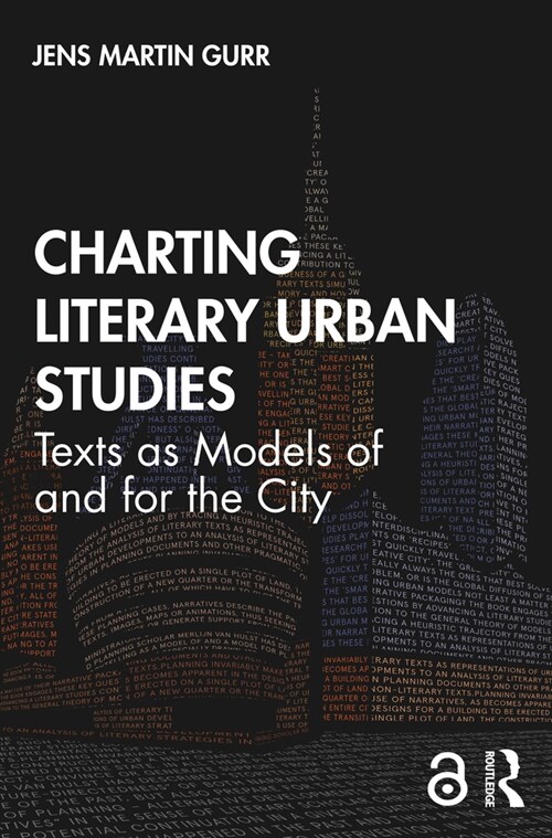 Charting Literary Urban Studies : Texts as Models of and for the City (Hardcover)