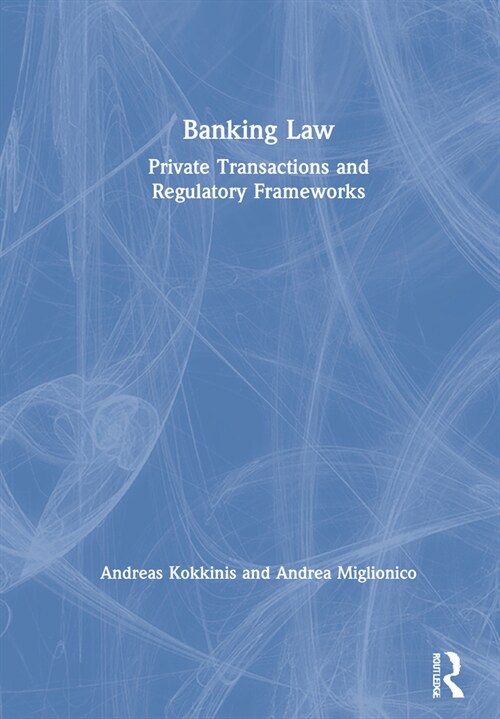 Banking Law : Private Transactions and Regulatory Frameworks (Hardcover)