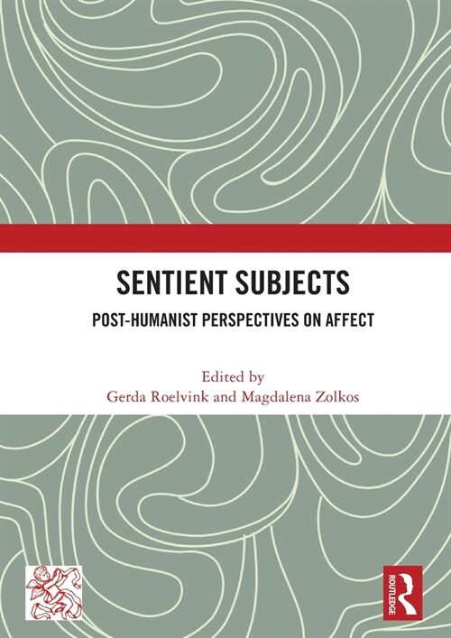 Sentient Subjects : Post-humanist Perspectives on Affect (Hardcover)