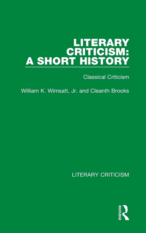 Literary Criticism: A Short History : Classical Criticism (Hardcover)