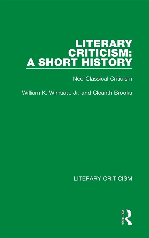 Literary Criticism: A Short History : Neo-Classical Criticism (Hardcover)